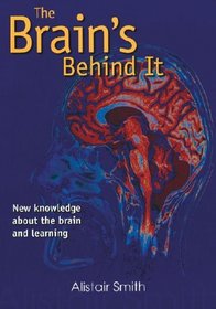 The Brain's Behind It: New Knowledge About The Brain And Learning