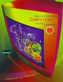 Understanding Computers 98: Today  Tomorrow (The Dryden Press Series in Information Systems)