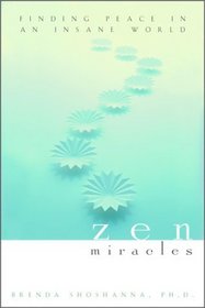 Zen Miracles: Finding Peace in an Insane World