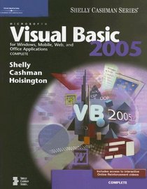 Microsoft Visual Basic 2005 for Windows, Mobile, Web, and Office Applications: Complete (Shelly Casman Series)