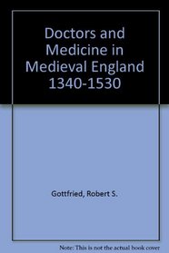 Doctors and Medicine in Medieval England 1340-1530