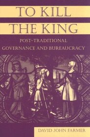 To Kill The King: Post-traditional Governance And Bureaucracy