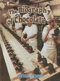 The Biography of Chocolate (How Did That Get Here?)