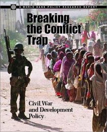 Breaking the Conflict Trap: Civil War and Development Policy (World Bank Policy Research Reports)