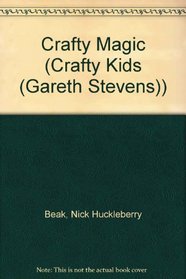 Crafty Magic (Crafty Kids)