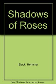 Shadows of Roses