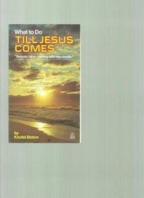 What to Do Till Jesus Comes/R41016