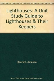 Lighthouses: A Unit Study Guide to Lighthouses & Their Keepers