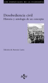 Desobediencia Civil / Civil disobedience: Historia Y Antologia De Un Concepto / History and Anthology of a Concept (Spanish Edition)