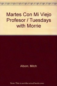 Martes Con Mi Viejo Profesor / Tuesdays with Morrie: Null (Para Estar Bien) (Spanish Edition)