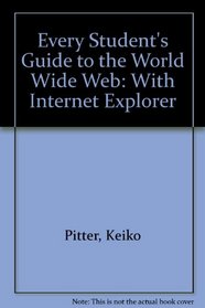 Every Student's Guide to the World Wide Web: With Internet Explorer