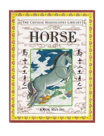 Horse (The Chinese Horoscopes Library, Horse)