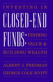 Investing in Closed-end Funds: Finding Value  Building Wealth