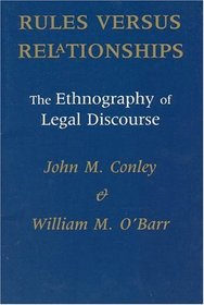 Rules versus Relationships : The Ethnography of Legal Discourse (Chicago Series in Law and Society)