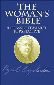 The Woman's Bible : A Classic Feminist Perspective