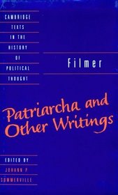 Filmer: 'Patriarcha' and Other Writings (Cambridge Texts in the History of Political Thought)