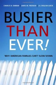 Busier Than Ever!: Why American Families Can't Slow Down
