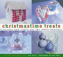 Christmastime Treats: Recipes and Crafts for the Whole Family (Creative Crafts)