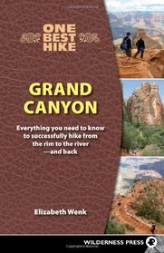 One Best Hike: Grand Canyon: Everything You Need to Know to Successfully Hike from the Rim to the River - and Back