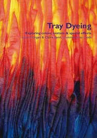 Tray Dyeing: Exploring Colour, Texture and Special Effects