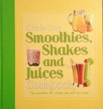 The One and Only Smoothies, Shakes, and Juices Cookbook