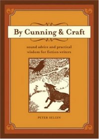 By Cunning & Craft: Sound Advice and Practical Wisdom for Fiction Writers