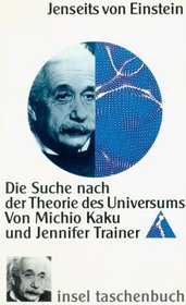 Jenseits von Einstein. Die Suche nach der Theorie des Universums.