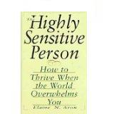The Highly Sensitive Person-How To Thrive When The World Overwhelms You