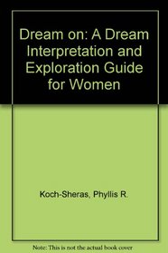 Dream on: A Dream Interpretation and Exploration Guide for Women
