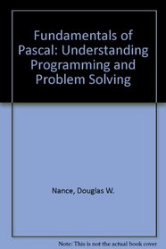 Fundamentals of Pascal: Understanding Programming and Problem Solving