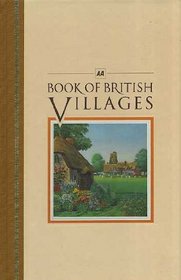 Book of British Villages: A Guide to Seven Hundred of the Most Interesting and Attractive Villages in Britain