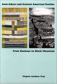 Anni Albers and Ancient American Textiles: From Bauhaus to Black Mountain