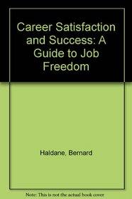 Career Satisfaction and Success: A Guide to Job Freedom