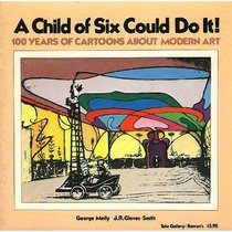 A Child of Six Could Do It!: Cartoons About Modern Art