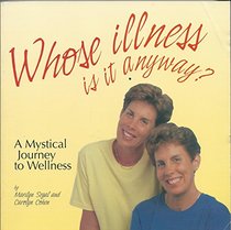 Whose Illness Is It Anyway: A Mystical Journey to Wellness