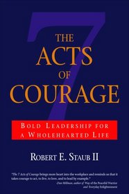 The 7 Acts of Courage: Bold Leadership for a Wholehearted Life