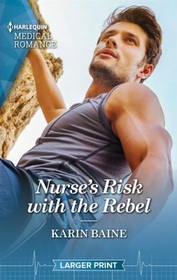 Nurse's Risk with the Rebel (Harlequin Medical, No 1348) (Larger Print)