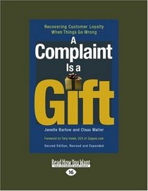 A Complaint is a Gift (EasyRead Large Edition): Recovering Customer Loyalty When Things Go Wrong