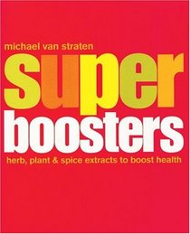 Super Boosters: Herb, Plant and Spice Extracts to Boost Health (Superfoods)