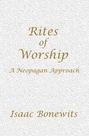 Rites of Worship: A Neopagan Approach