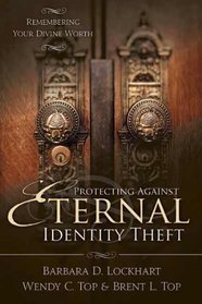 Protecting Against Eternal Identity Theft: Remembering Your Divine Worth