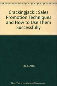 Crackingjack!: Sales Promotion Techniques and How to Use Them Successfully