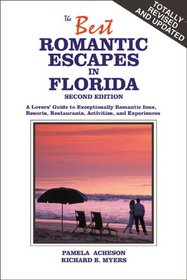 The Best Romantic Escapes in Florida : A Lover's Guide to Exceptionally Romantic Inns, Resorts, Restaurants, Activities, and Experiences (2nd Edition, 2000)