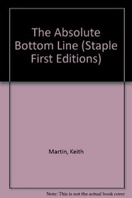 The Absolute Bottom Line (Staple First Edition)