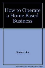 How to Operate a Home Based Business