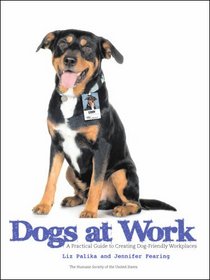 Dogs at Work: A Practical Guide to Creating Dog-Friendly Workplaces