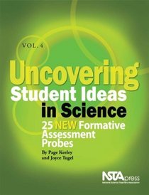 Uncovering Student Ideas in Science, Volume 4: 25 New Formative Assessment Probes (PB193X4)