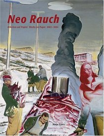 Neo Rauch: Arbeiten Auf Papier Works On Paper 2003-2004