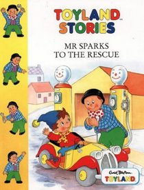 Mr. Sparks to the Rescue (Toy Town Stories)