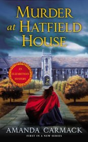 Murder at Hatfield House (Elizabethan Mystery, Bk 1)